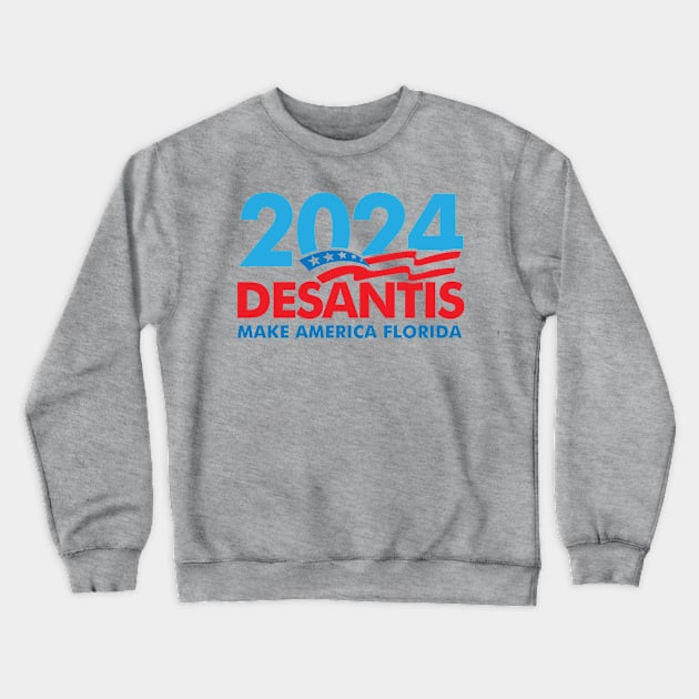 2024 Ron DeSantis for president Crewneck Sweatshirt by Aldebaran